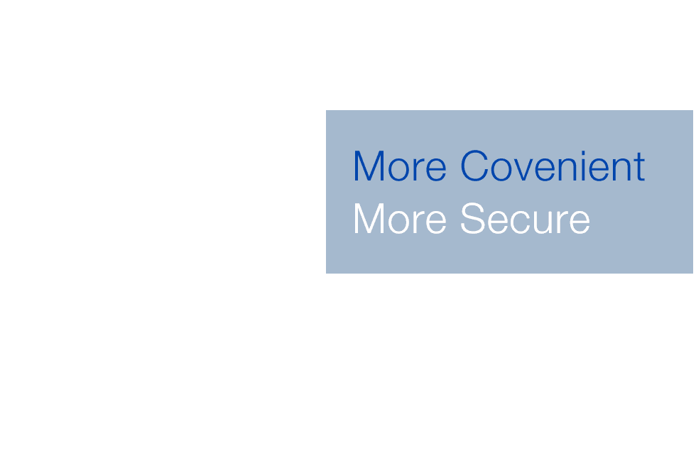 More Covenient More Secure